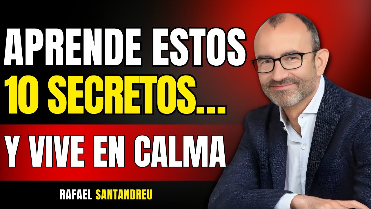 10 Secretos Psicológicos para Calmar tu Mente y Vivir en Paz | Rafael Santandreu