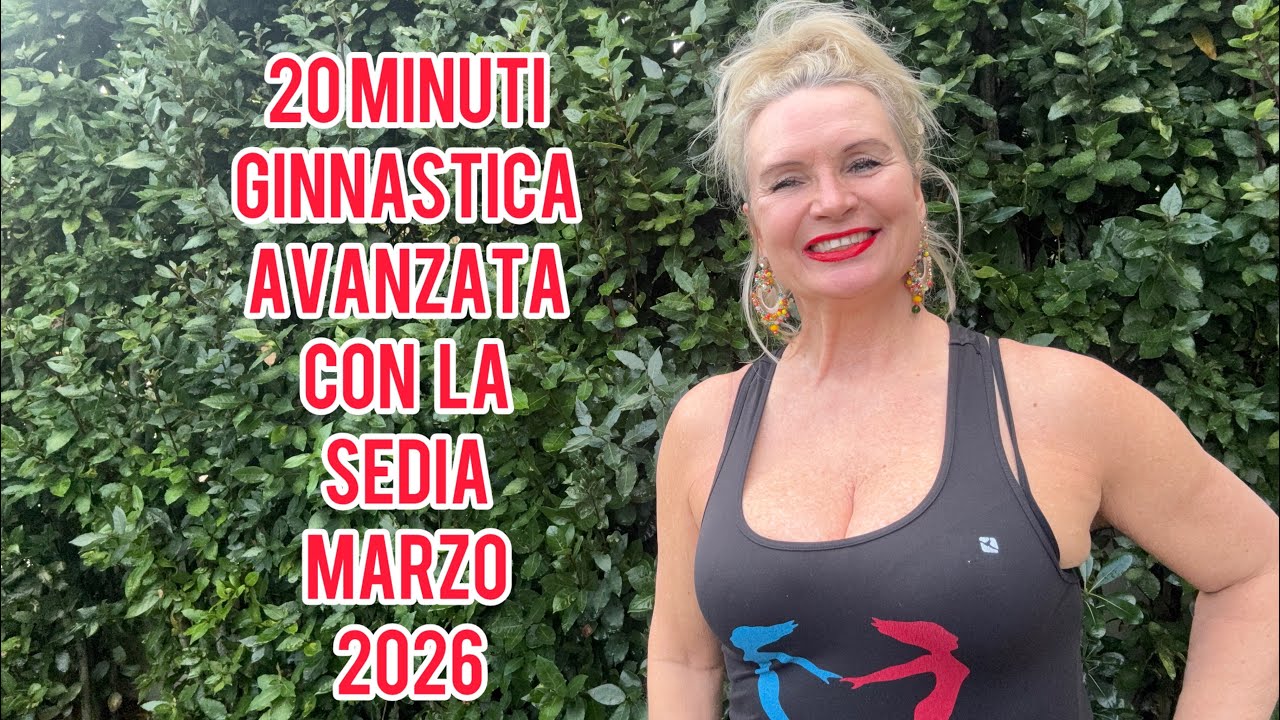 20 minuti . Ginnastica avanzata con la sedia . Marzo 2026