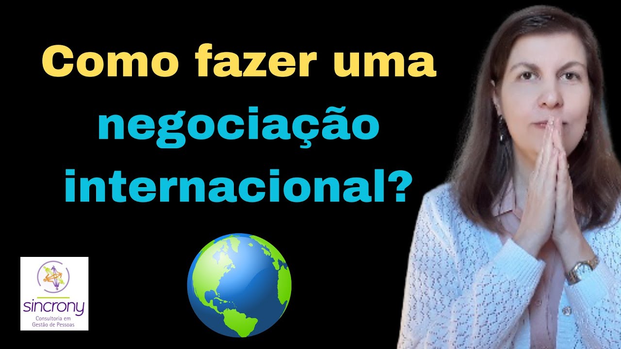 Negociações Internacionais: Como fazer uma negociação internacional?