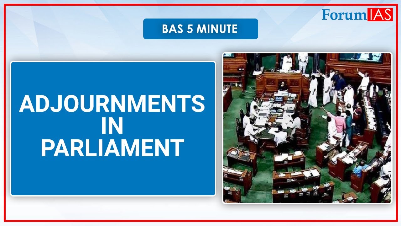 Bas 5 minute | Adjournments in Parliament | ForumIAS