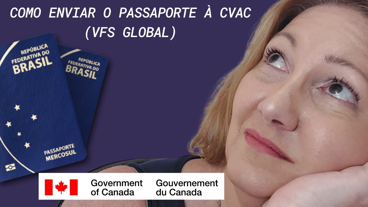 Como enviar o passaporte  à  CVAC (VFS Global)e calcular as taxas. Visto Canadense. ATUALIZADO.