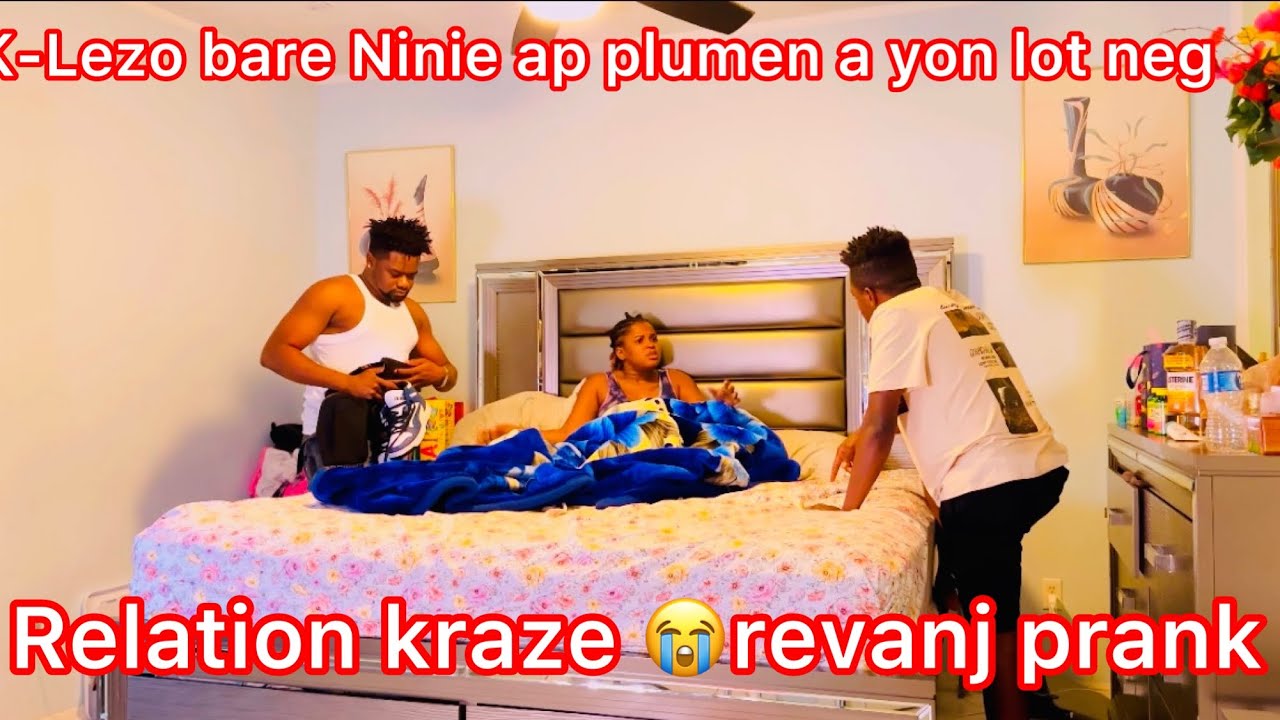 K-Lezo bare Ninie ap plumen a yon lot neg relation kraze revanj prank