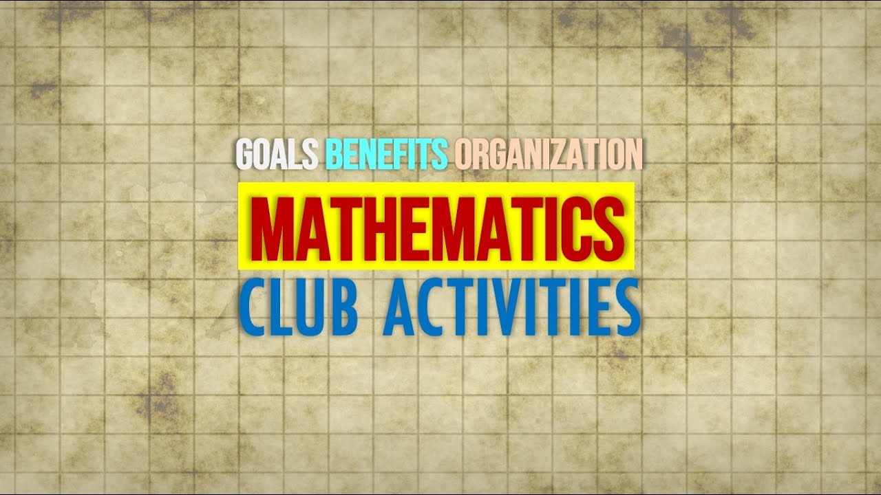 Mathematics Club Activities || Goals || Benefits || Organization || tsin-eng