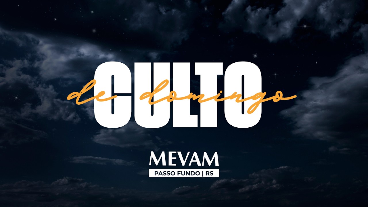 MEVAM PASSO FUNDO | CULTO DE DOMINGO| Pr. Gustavo