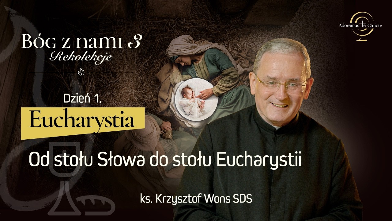 Od stołu Słowa do stołu Eucharystii | ks. Krzysztof Wons SDS | B&Oacute;G Z NAMI 3 | Dzień 01 | Eucharystia