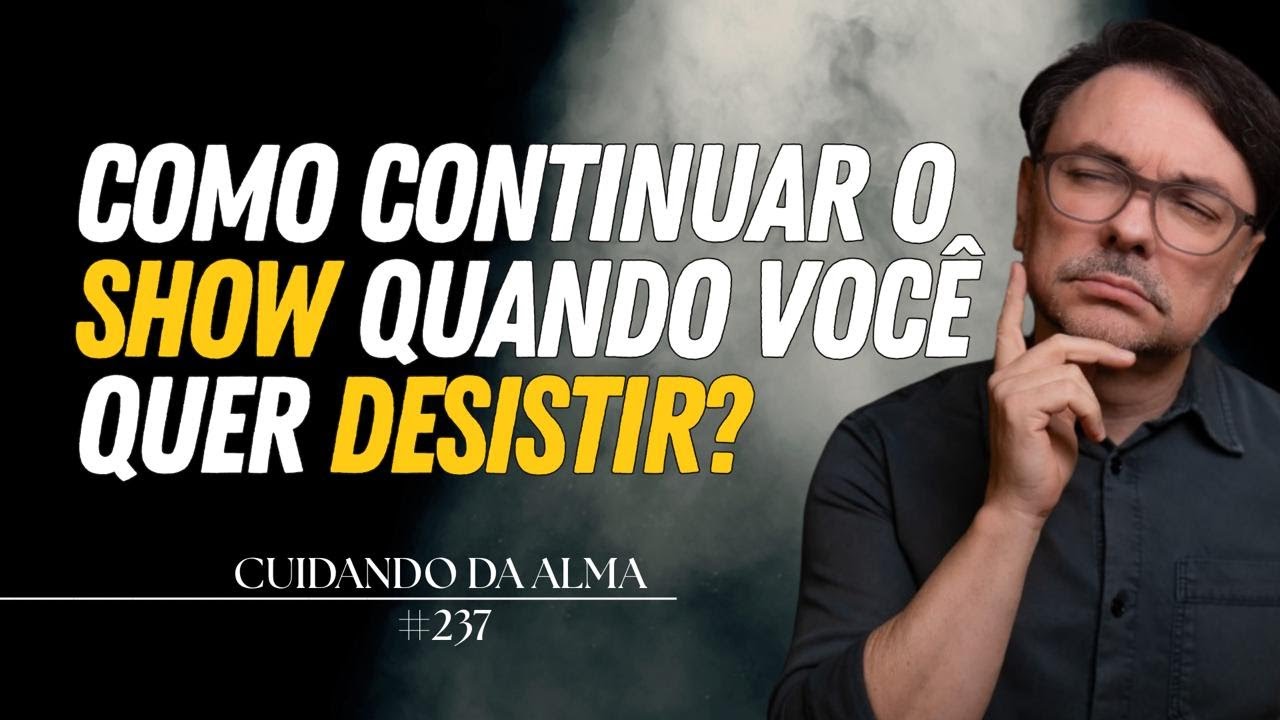 Como continuar o show quando você quer desistir? #237