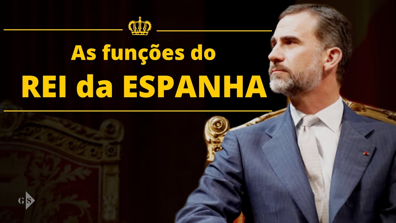 QUAL é a FUNÇÃO do REI da ESPANHA?