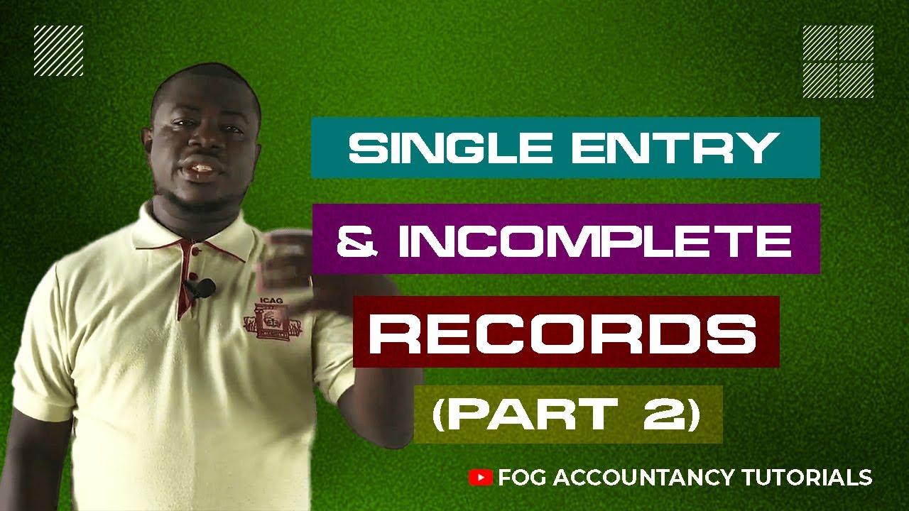 SINGLE ENTRY AND INCOMPLETE RECORDS (PART 2)
