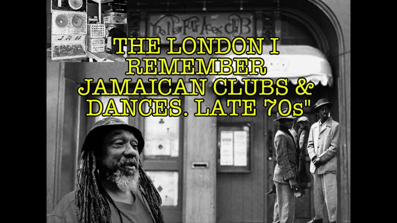 The London I Remember Jamaican Clubs & Dances of Late 70s