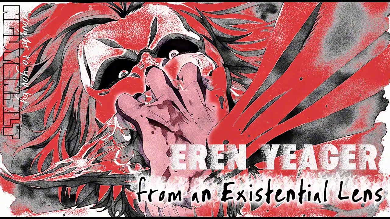 EREN YEAGER dưới góc nhìn Hiện Sinh — 進撃の巨人 《Attack on Titan》