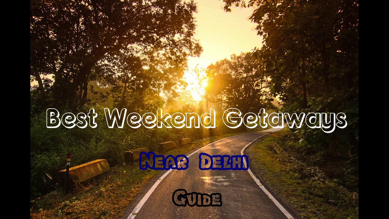 Delhi weekend getaways 2020| Weekend getaways near Delhi| Best weekend getaways from Delhi & Gurgaon