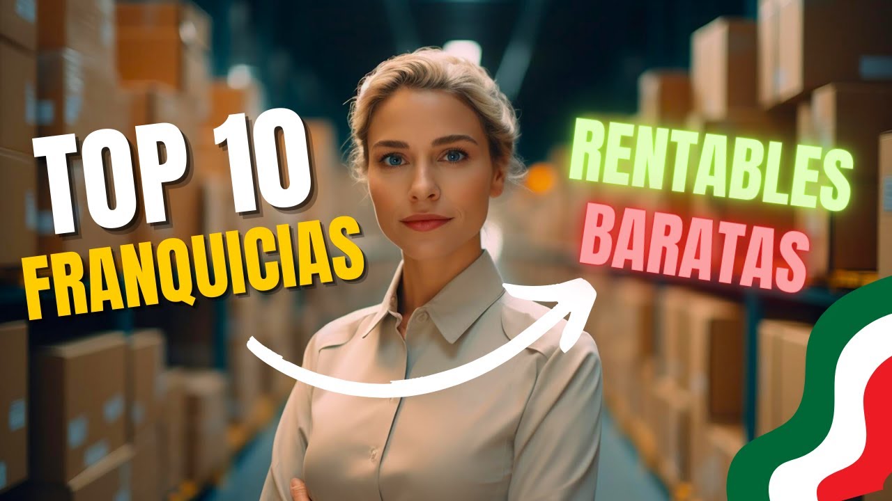 10 FRANQUICIAS RENTABLES y BARATAS para montar en M&Eacute;XICO