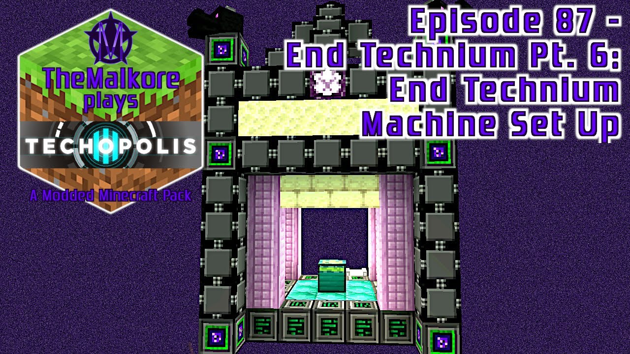 Techopolis 3 🟣 Episode 87 🟣 End Technium Pt. 6: End Technium Machine Set Up