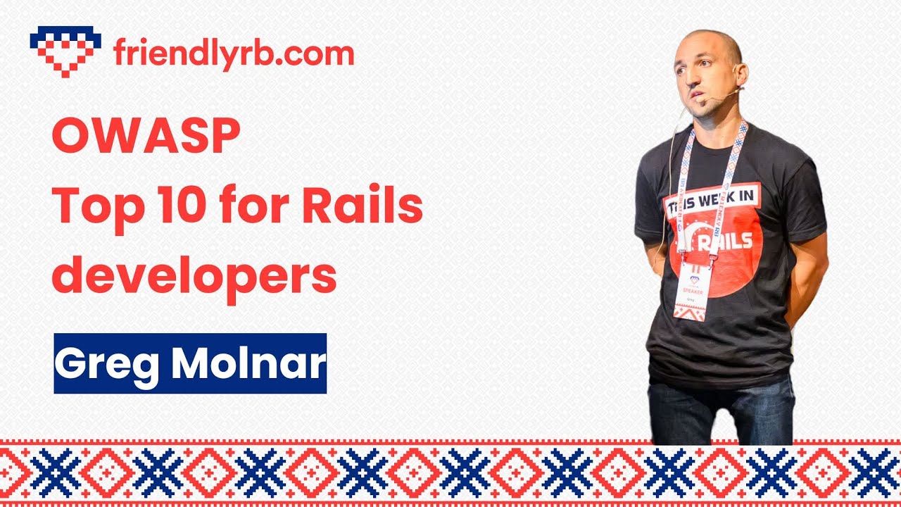Greg Molnar - OWASP Top 10 for Rails developers