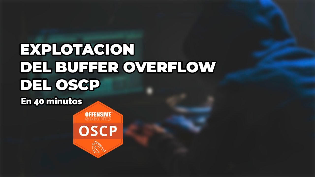APRENDE a explotar el BUFFER OVERFLOW del OSCP en menos de 40 MINUTOS - 2023