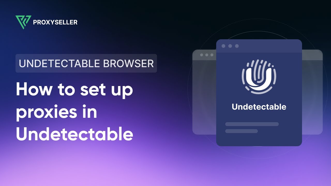 How to set up a proxy in Undetectable Browser