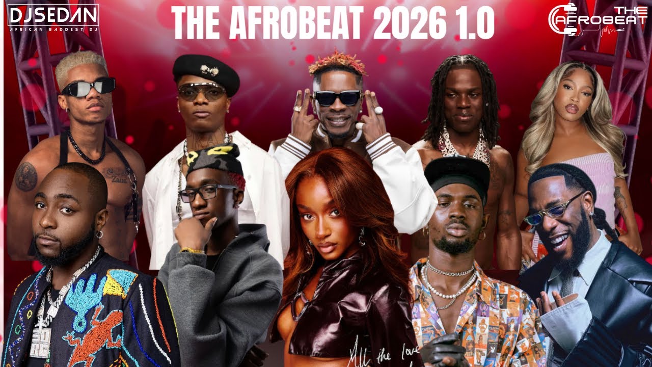 The Afrobeat 2026 1.0 | DJ Sedan & Wizkid, Shatta Wale, Ayra Starr, Mavo, Rema, Kidi, Burna Boy
