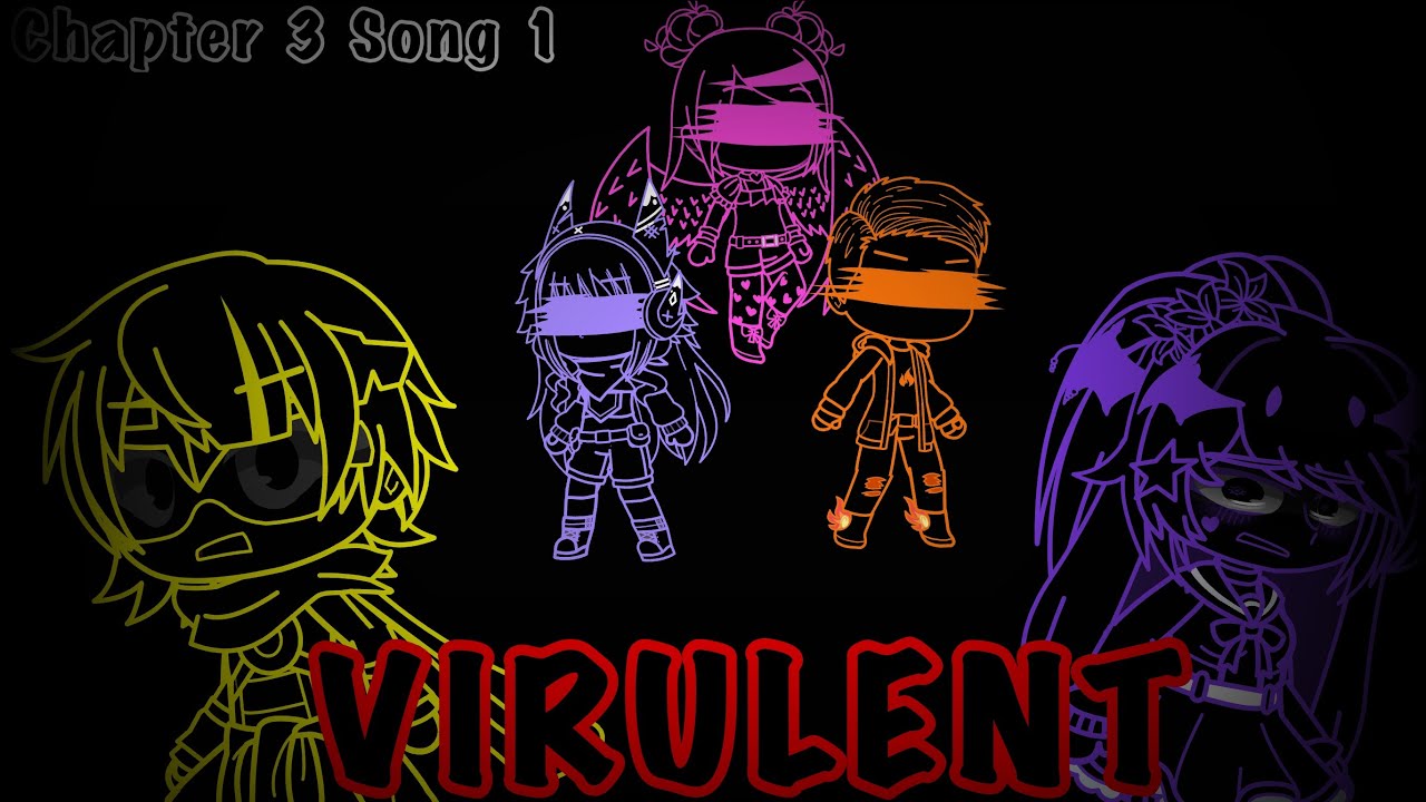 GachaTuber’s Endgame Chapter 3 Song 1 - VIRULENT (Outdated)