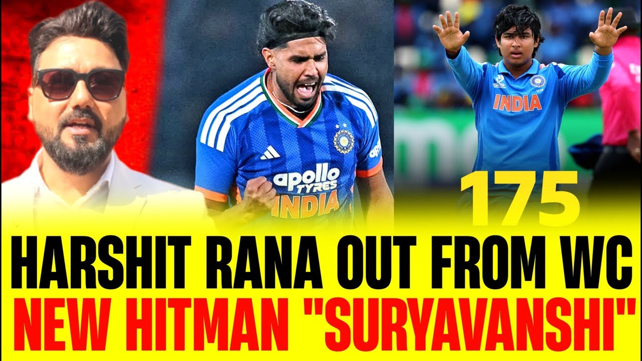 Harshit Rana out of World Cup|Vaibhaw Sooryavanshi 175 inn