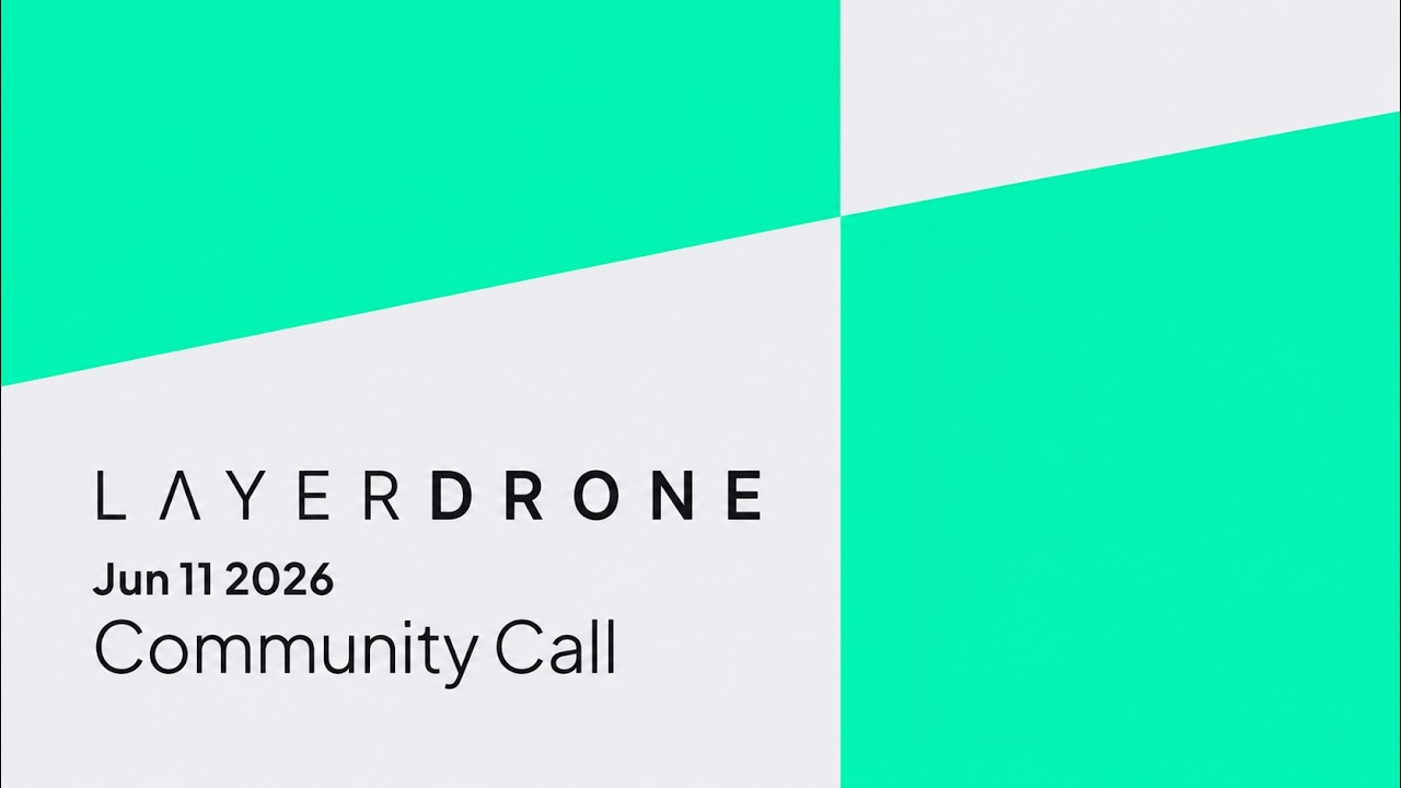 LayerDrone Community Call June 11 2026