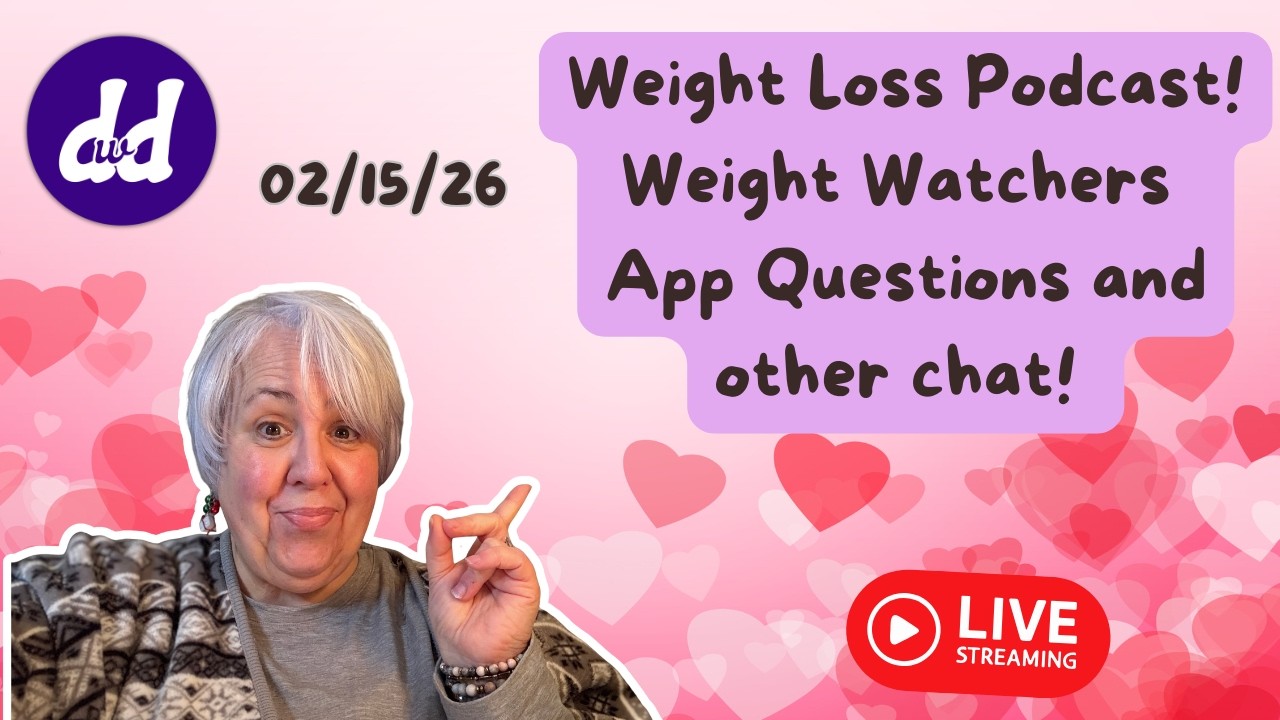 Dee’s Weight Loss Podcast! Weight Watchers… unhappy with the new app 7/15/26