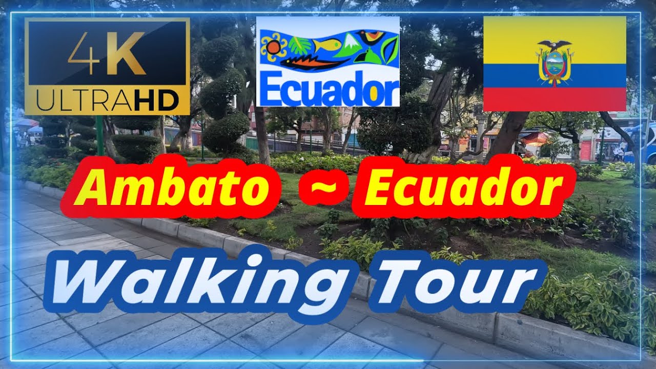 🇪🇨【4K 60fps】WALK - AMBATO ~ walking Tour - Ecuador