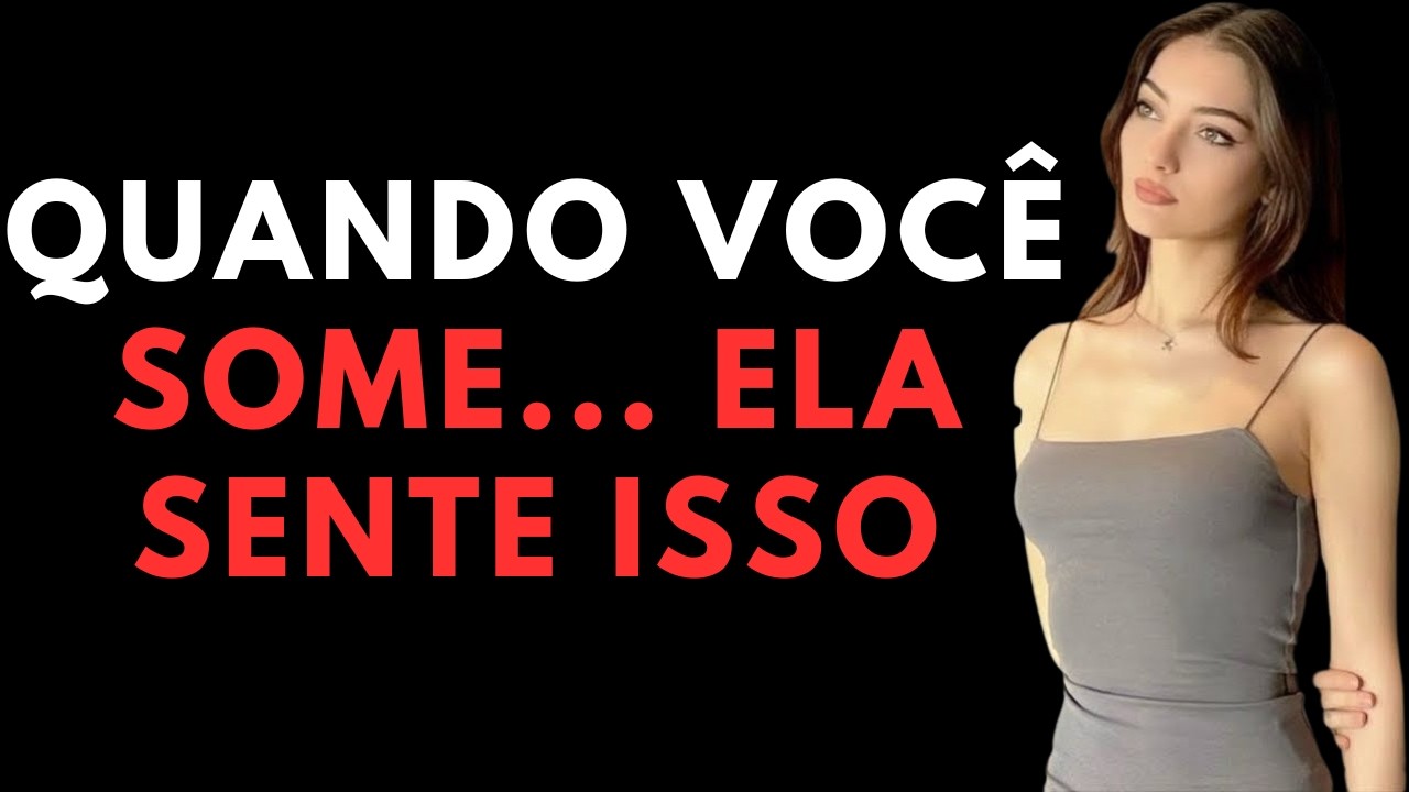 O que uma mulher realmente sente quando você não está por perto | Psicologia Feminina