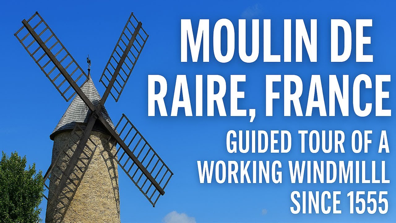 Moulin de Raire, France | Guided Tour of a Working Windmill Since 1555
