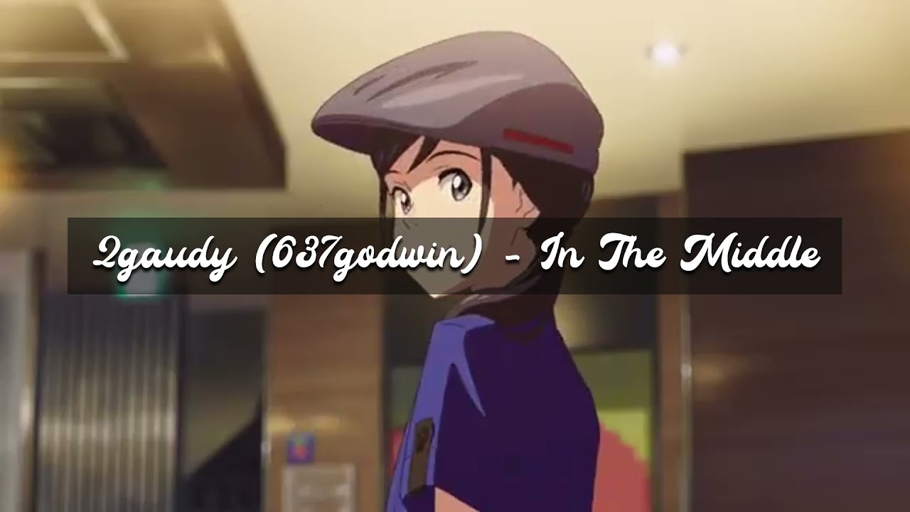 2gaudy (637godwin) - In The Middle