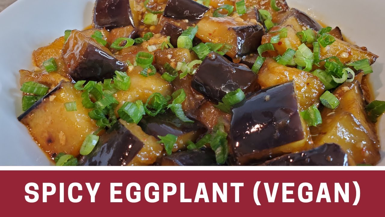 How to Make Spicy Eggplant (Vegan)