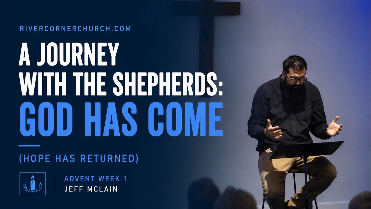 A Journey With the Shepherds: God Has Come (Hope Has Returned) | Advent Week 1 | Jeff McLain