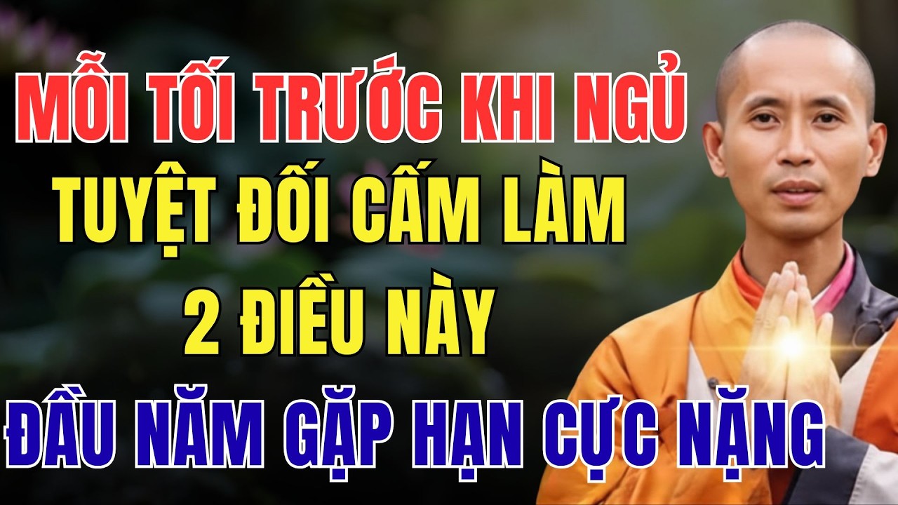MỖI TỐI TRƯỚC KHI ĐI NGỦ, TUYỆT ĐỐI CẤM LÀM 2 ĐIỀU NÀY, KẺO ĐẦU NĂM GẶP HẠN CỰC NẶNG
