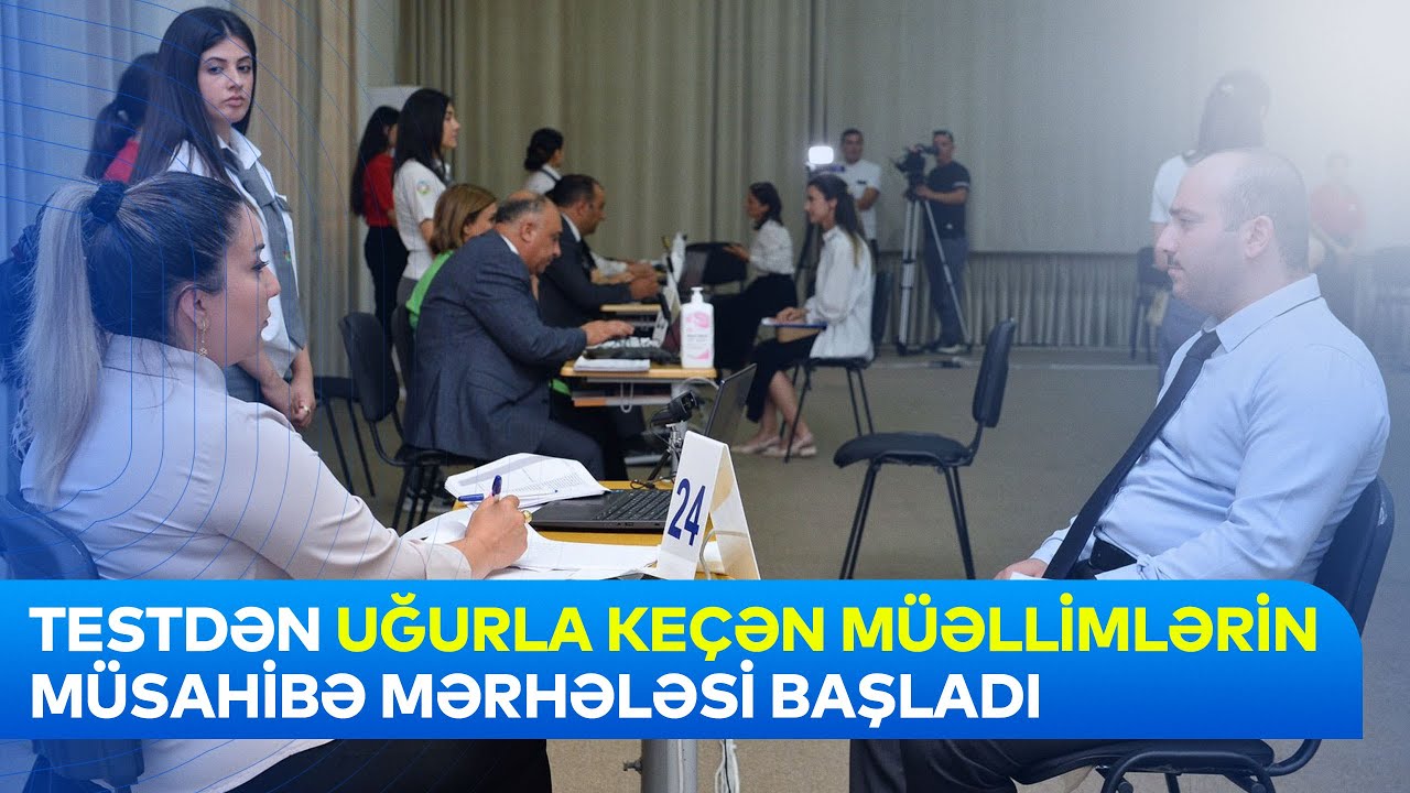 Testdən uğurla keçən müəllimlərin müsahibə mərhələsi başladı