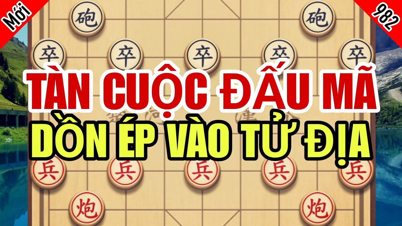 Tàn Cuộc Đấu Mã Hiểm Độc, Dồn Ép Đối Thủ Vào Tử Địa