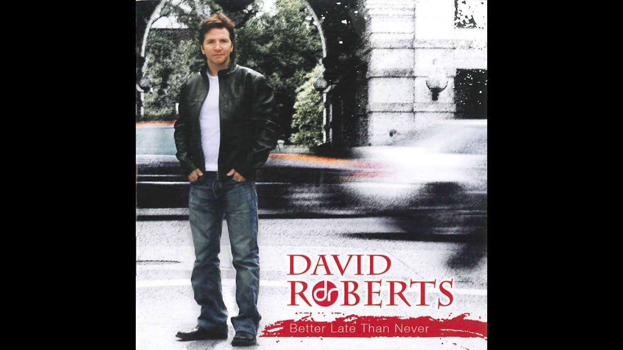 David Roberts - Better Late Than Never