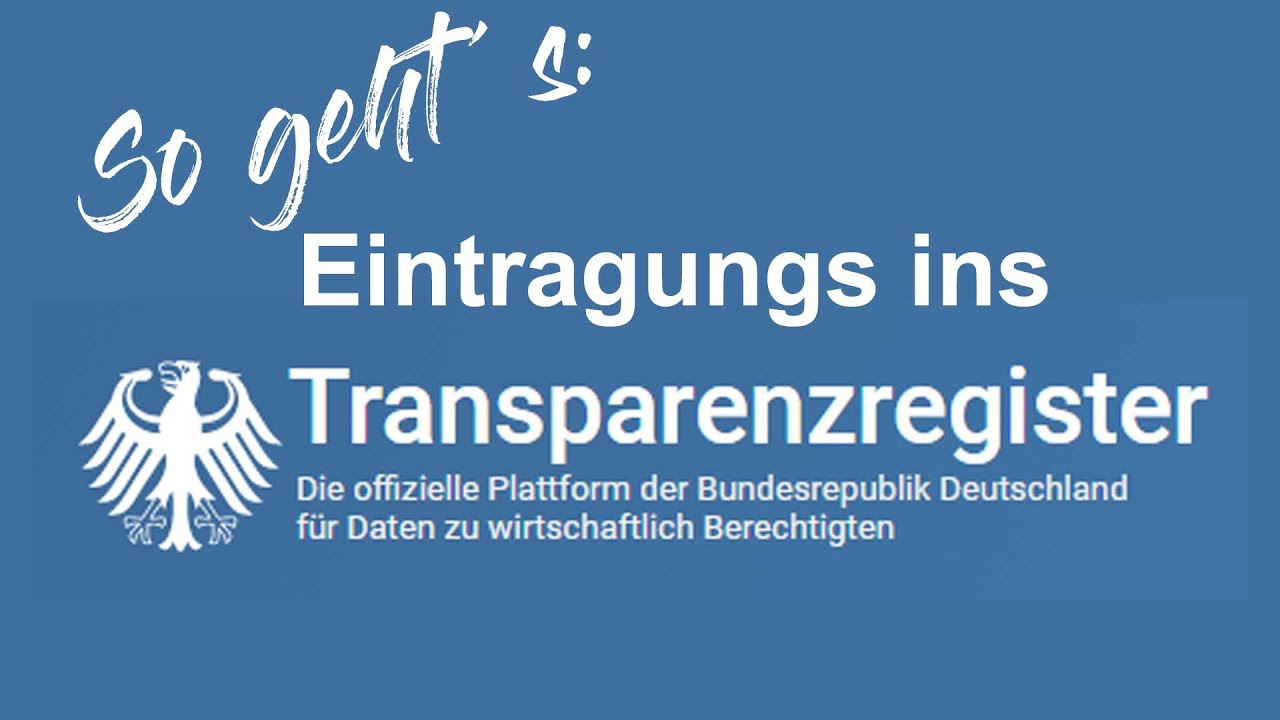 Schritt für Schritt - Eintragung ins Transparenzregister - So geht´s!