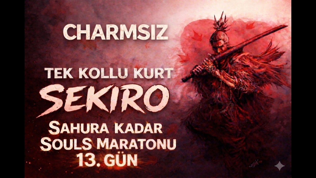 CHARMSIZ SEKİRO. SOULS MARATONU 13.GÜN