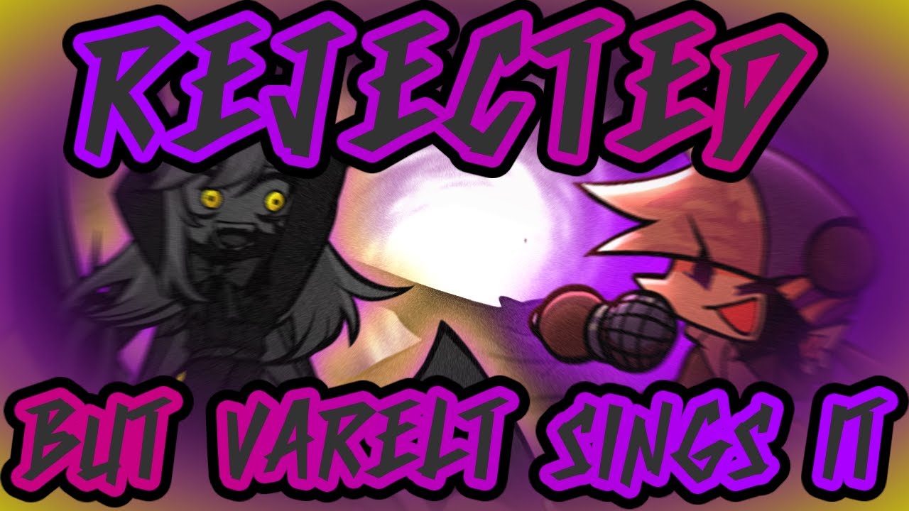 Friday Night Funkin' - Rejected but Varelt sings it
