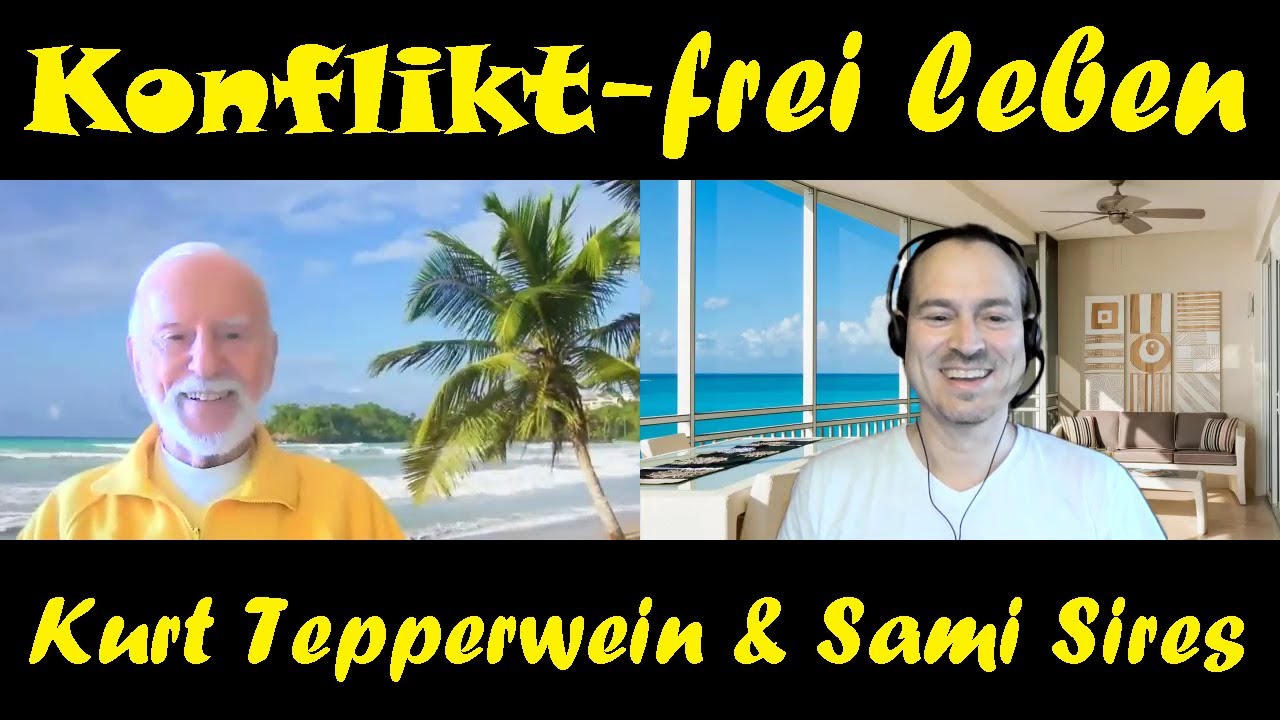 &raquo;KONFLIKT-frei leben&laquo; - Kurt Tepperwein & Sami Sires - Gespr&auml;ch mit einem Freund