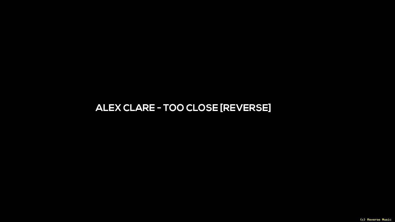 Alex Clare   Too Close [Reversed Version]