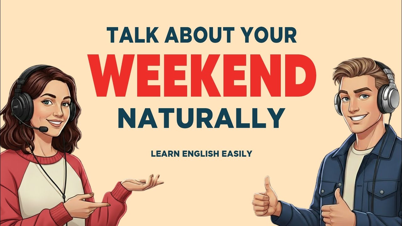 Easy English Podcast for Daily Life Conversation | How to Talk About Your Weekend Naturally