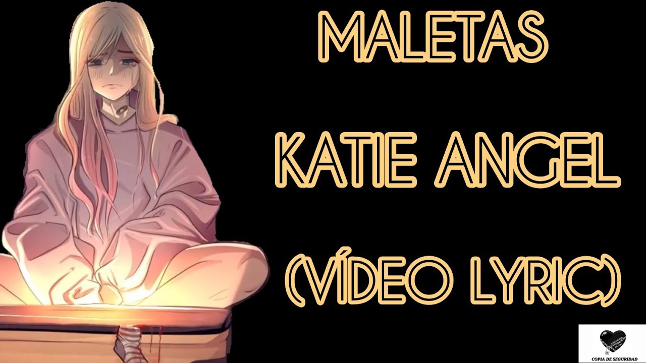MALETAS - KATIE ANGEL (LETRA) (VÍDEO LYRIC)