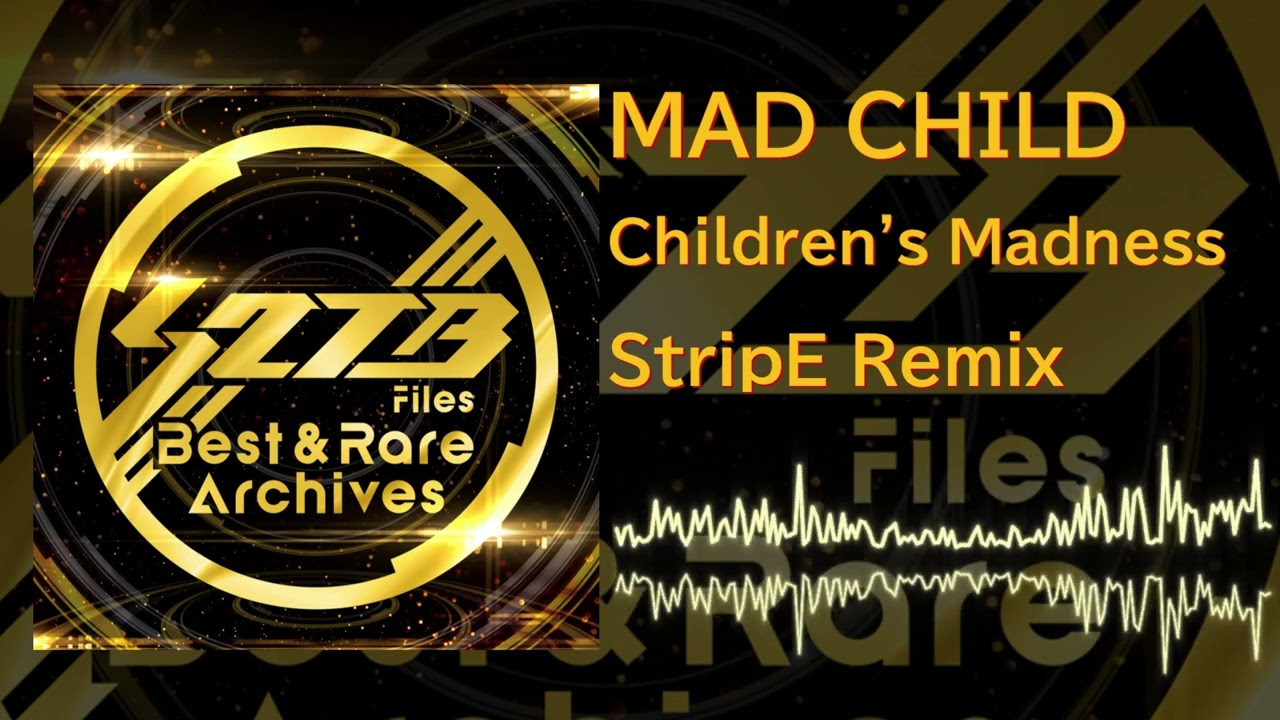 [S2TB Best＆Rare Archives] MAD CHILD - Children's Madness (StripE Remix)