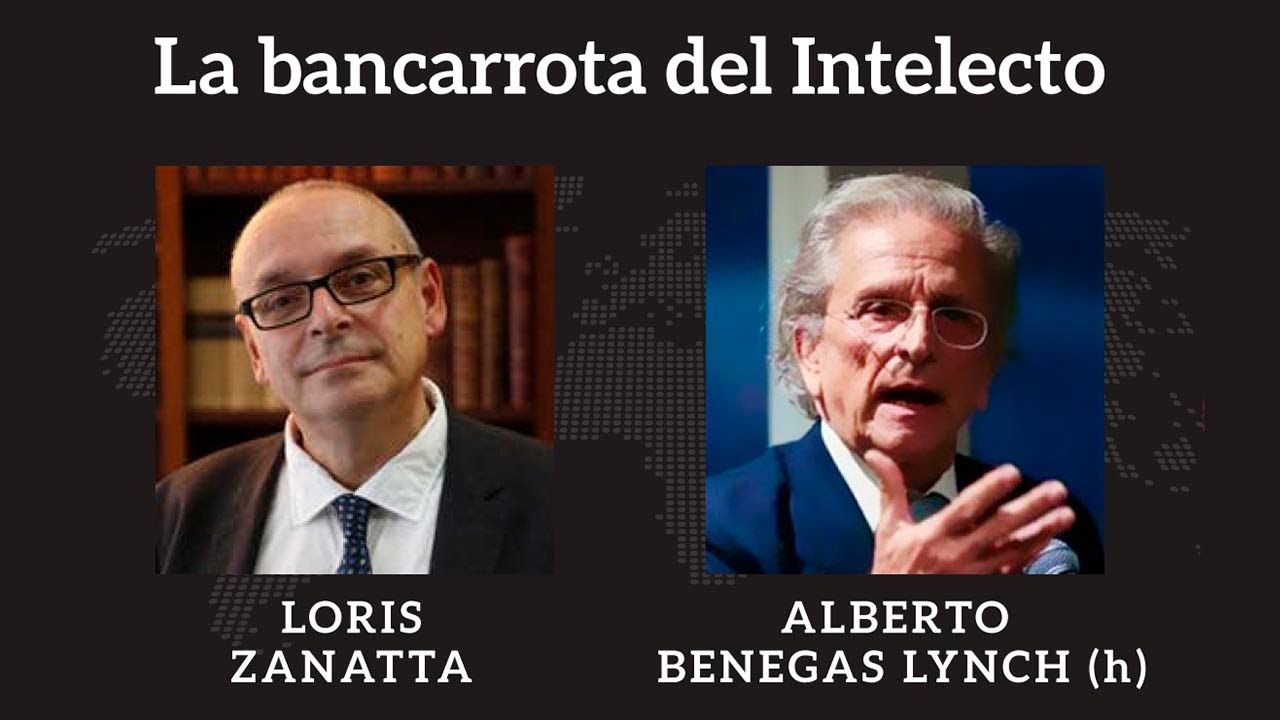 Loris Zanatta y Alberto Benegas Lynch (h) - La bancarrota del intelecto