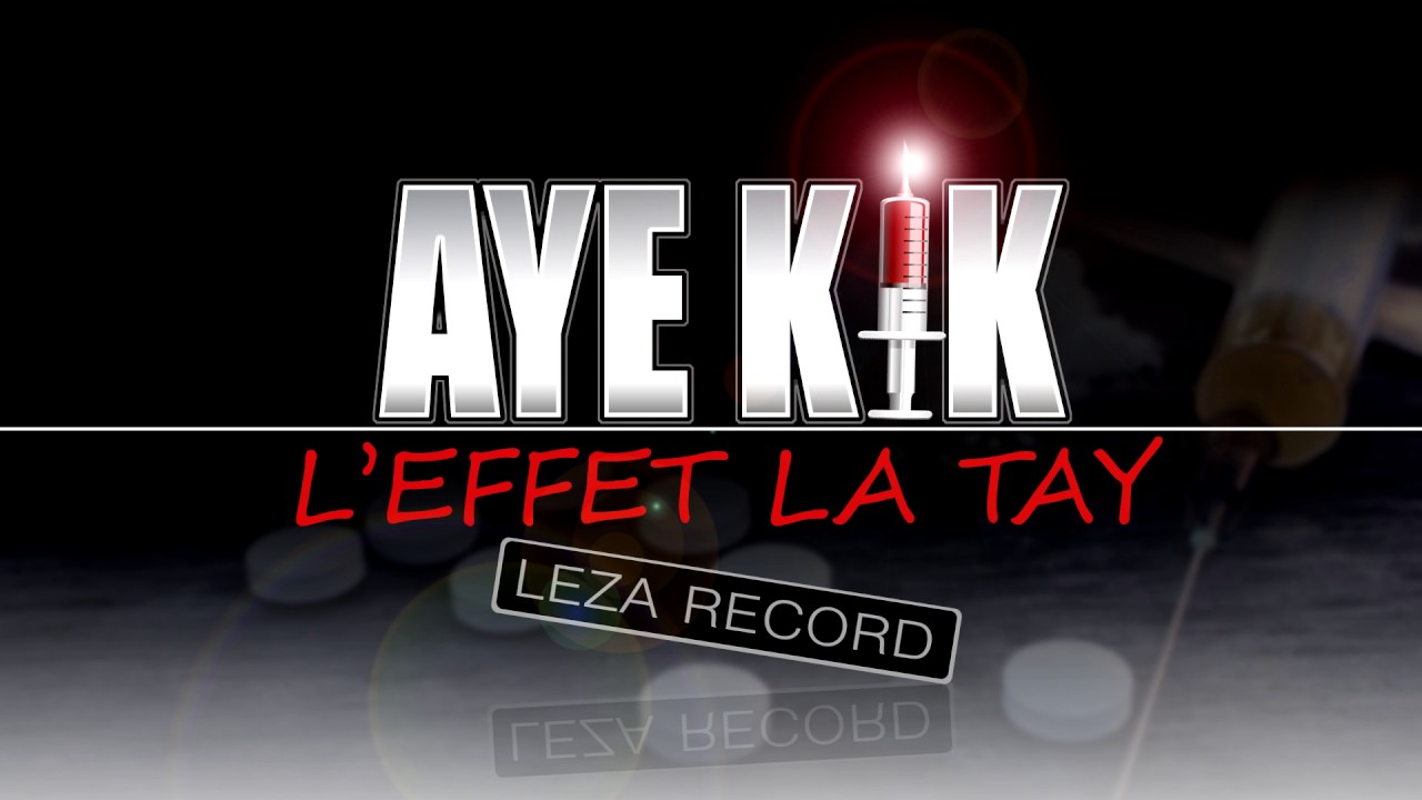 AYE KIK - L'effet la tay (Audio 2017)