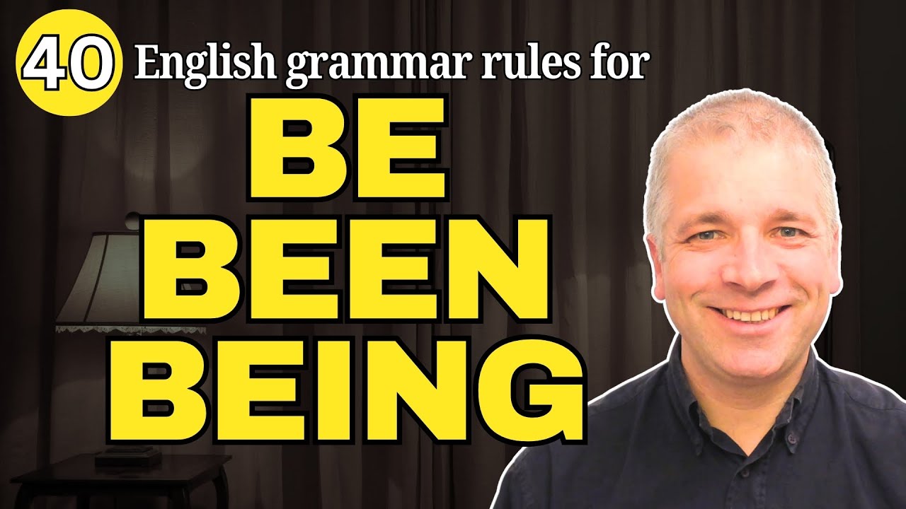Be, Been or Being? 40 Advanced English Grammar Rules