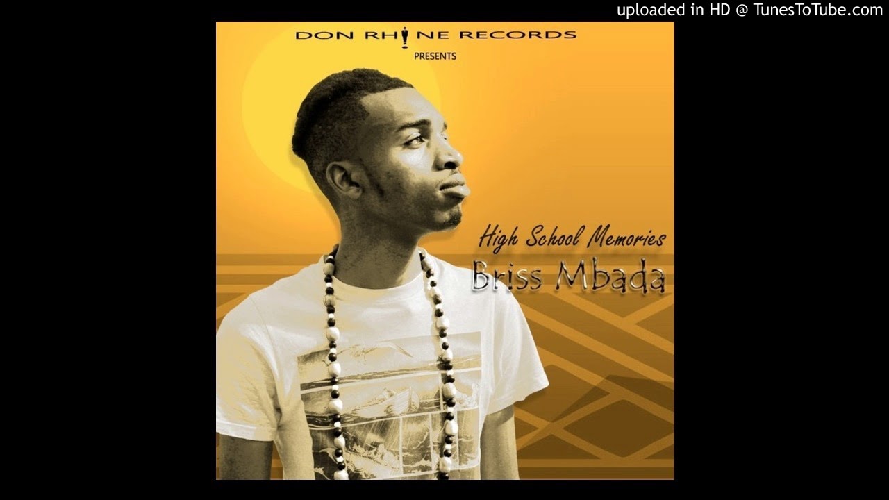 Briss Mbada - High School Memories[Official Audio] (Prod. By Everlast Don Rhine) HIP HOP 2017