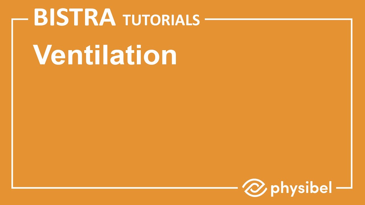 Physibel BISTRA Tutorials : Ventilation