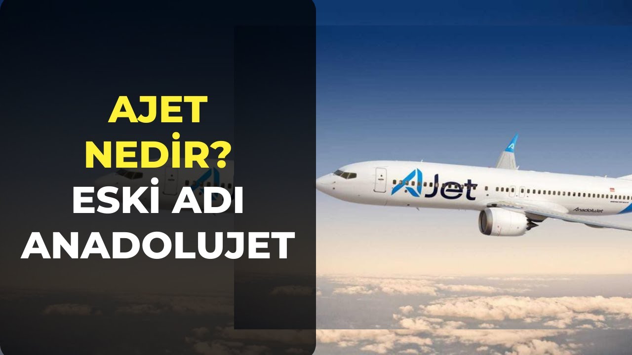 AJET Nedir? Eski Adıyla Anadolujet