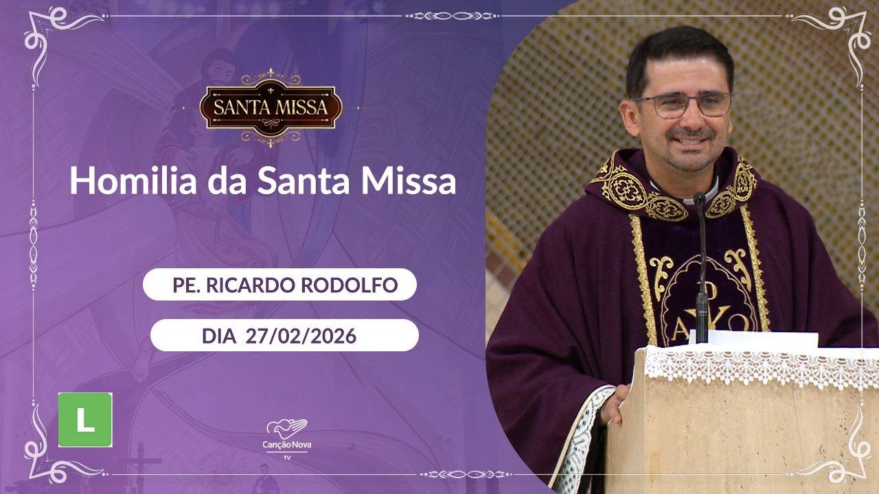 Homilia da Santa Missa - Padre Ricardo Rodolfo - 27/02/2026